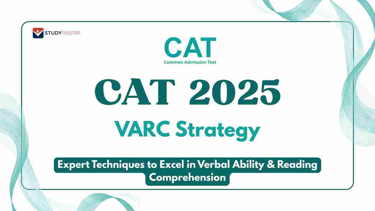 CAT VARC Strategy 2025: Expert Techniques to Excel in Verbal Ability & Reading Comprehension